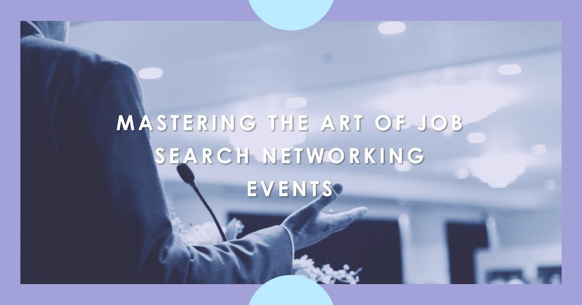 Mastering the Art of Job Search Networking Events