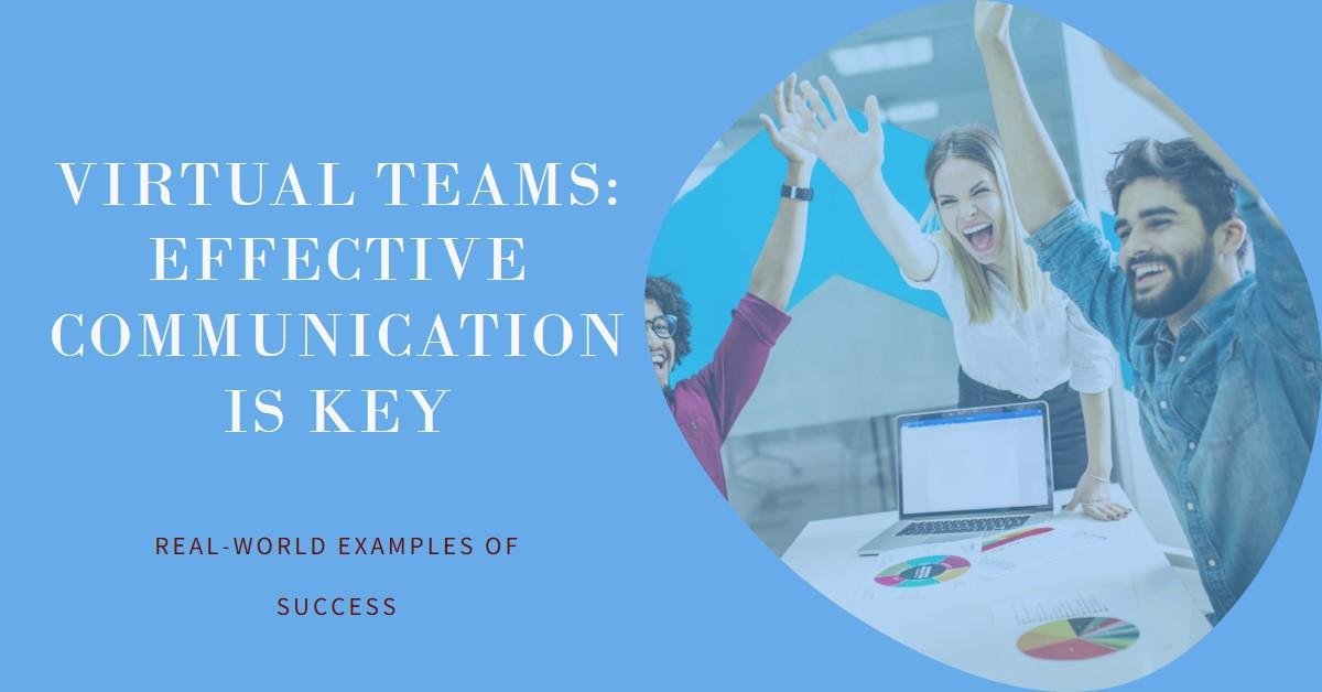 The Impact of Effective Communication in Virtual Teams