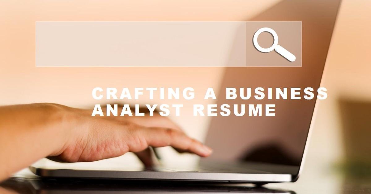Crafting a Resume for a Business Analyst Role
