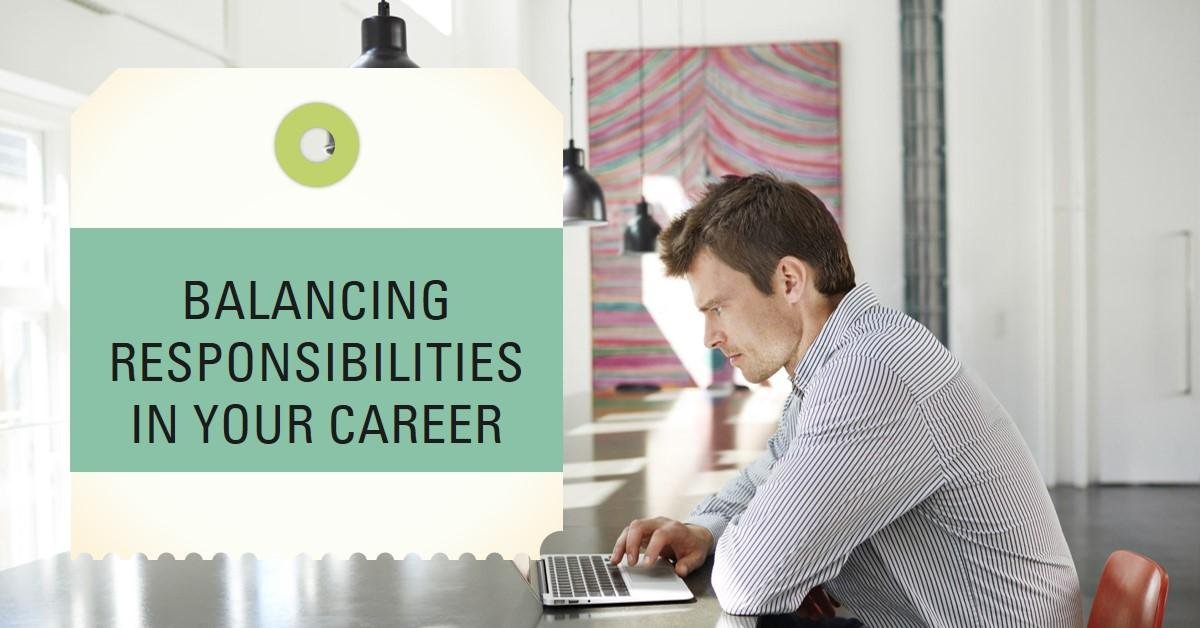 Balancing Responsibilities in Your Career