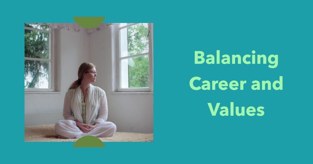 Balancing Career Ambitions with Personal Values