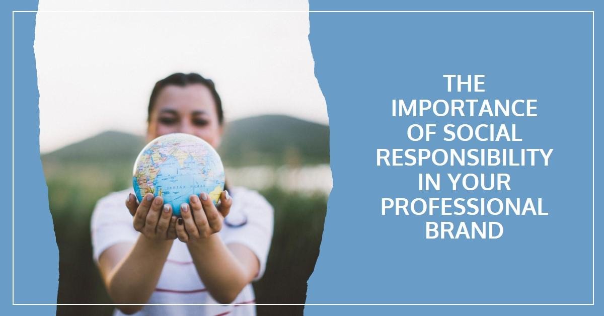 Role of Social Responsibility in Your Professional Brand