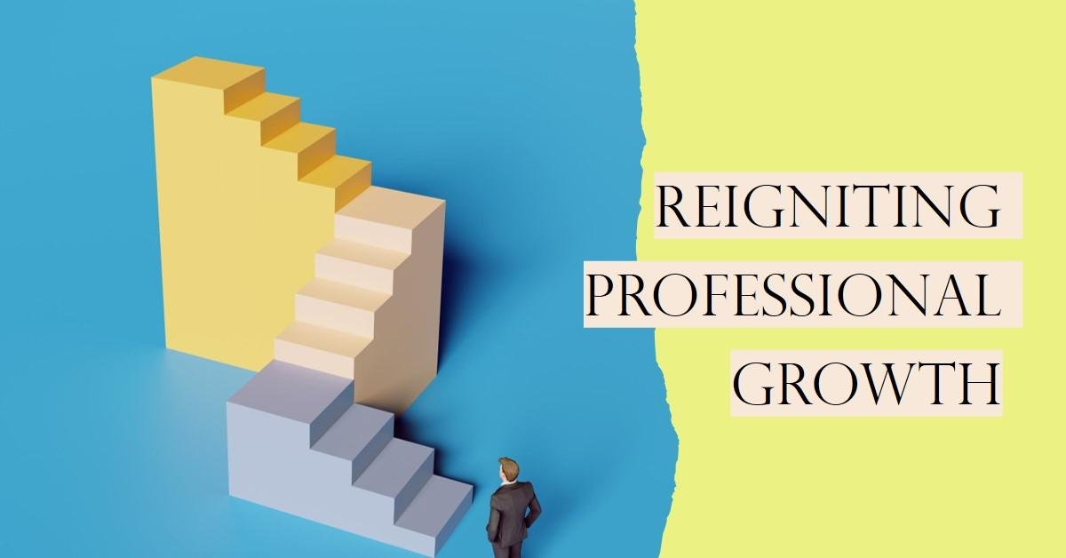 Tips for Reigniting Professional Growth